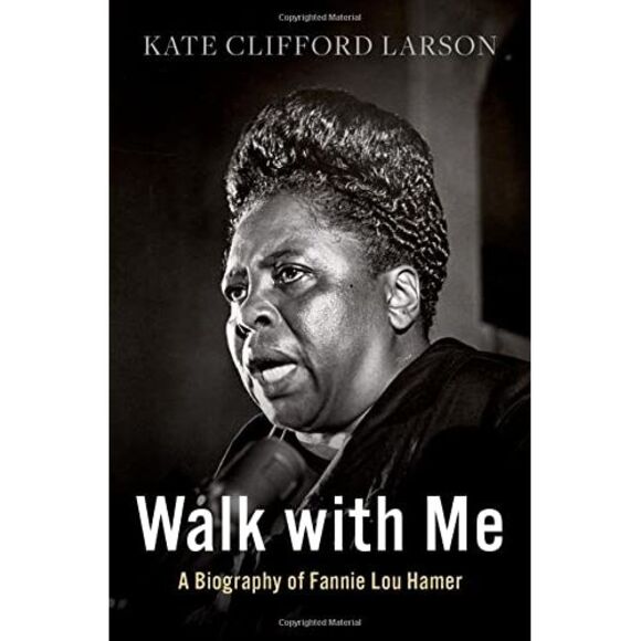 Walk with Me: A Biography of Fannie Lou Hamer -- Kate Clifford Larson - Picture 2 of 4